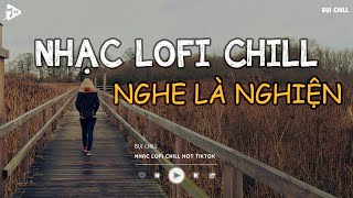 Nhạc Chill Tiktok - Tổng Hợp Những Bài Hát Tiktok \