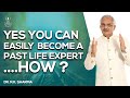 YES YOU CAN EASILY  BECOME A PAST LIFE EXPERT | Dr. N.K Sharma