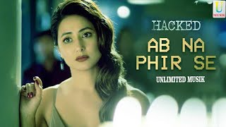 Ab Na Phir Se | Hacked | Hina Khan | 2020 HD VIDEO SONG
