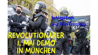 Schlagstock und Pfefferspray: Revolutionäre 1. Mai Demo in München