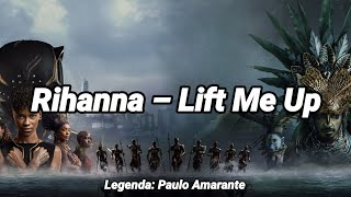 Rihanna – Lift Me Up (Tradução - Legendado) Música do filme Pantera Negra: Wakanda Para Sempre