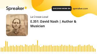 E.351: David Nash | Author \u0026 Musician