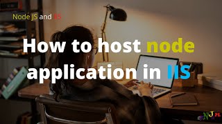 How to deploy node application in IIS | Deployment | IIS | Node JS | Tutorial 8
