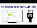 HDMI PC To TV Fix Grain Fuzzy Text