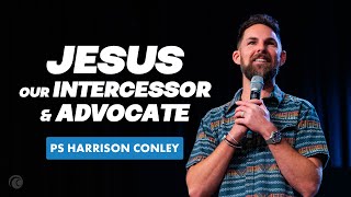 Jesus, Our Intercessor \u0026 Advocate | Harrison Conley | Cottonwood Church