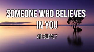 Air Supply - Someone Who Believes in You (Lyrics)