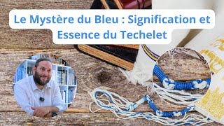 Le Bleu Techelet, sources et halakha aujourd'hui