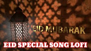 Eid Ho Jayegi eid special song lofi mind relaxing song eid mubarak 2023 #lofimusic #lofi #new