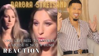 Barbra Streisand  -  One Less Bell To Answer , A House Is Not A Home (REACTION)