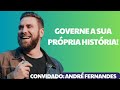 GOVERNE A SUA PRÓPRIA HISTÓRIA!  | André Fernandes em Lagoinha Alphaville |