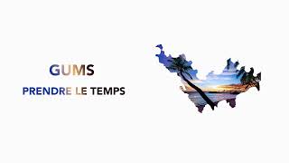 GUMS - Prendre le temps (Audio officiel)