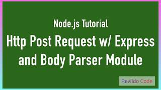 Http post request w/express & body parser module | Nodejs full course | #revildo_code