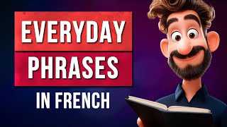 Learn Everyday French: Easy French Phrases for Beginners