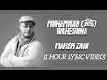 Maher Zain - Muhammad (ﷺ) Waheshna (1 Hour Lyric Video)