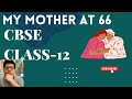 My mother at sixty six explanation in Hindi| Class 12 CBSE. FLAMINGO LINE BY LINE|BACKBENCHERS |