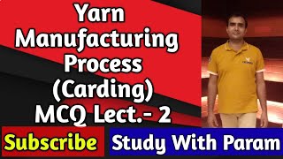 YARN MANUFACTURING PROCESS (CARDING) MCQ LECT- 2  ||  YMP  || MCQ || CARDING || STUDY WITH PARAM