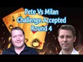 Pete vs Milan - Challenge Accepted - Round 4
