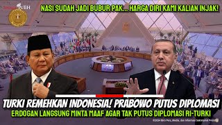 Turki REMEHKAN Indonesia Prabowo Putus Diplomasi,Erdogan Minta Maaf Agar Tak Putus Hubungan RI-Turki