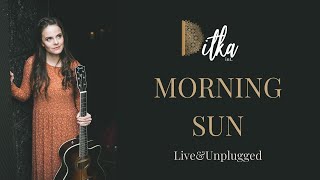 Ditka int. - Morning Sun (Live\u0026Unplugged)