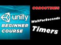 Unity Basics Course : Timers and Coroutines