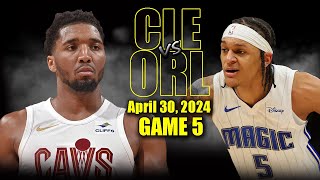 Cleveland Cavaliers vs Orlando Magic Full Game 5 Highlights - April 30, 2024 | 2024 NBA Playoffs