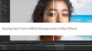 Keying Hair From a White Background in After Effects