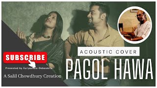 Pagol Hawa | Acoustic Cover | Suryasnata | Debasmita Moitra | A small tribute to Salil Chowdhury