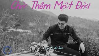 Chờ Thêm Một Đời Lyrics - Mai Tiến Dũng