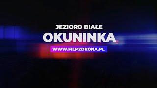 Okuninka i Jezioro Białe z Drona