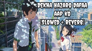 Dekha Hazaro Dafa Aap Ko | [Slowed+Reverb] | -AMV | Anime[Your Name]
