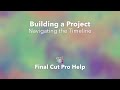 Final Cut Pro X Tutorial: How to Navigate and Master the Timeline