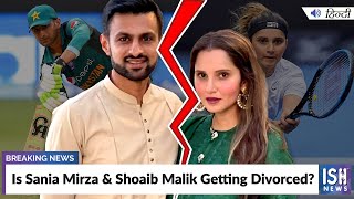 Is Sania Mirza & Shoaib Malik Getting Divorced? | ISH News