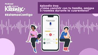 ¿Cómo convivir con tu familia, amigos o roomies durante la cuarentena? - Episodio 2 #EstamosContigo