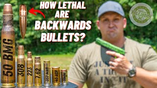 How Lethal Are Backwards Bullets ???