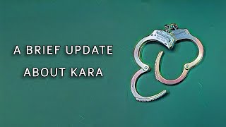 A Brief Update About Kara