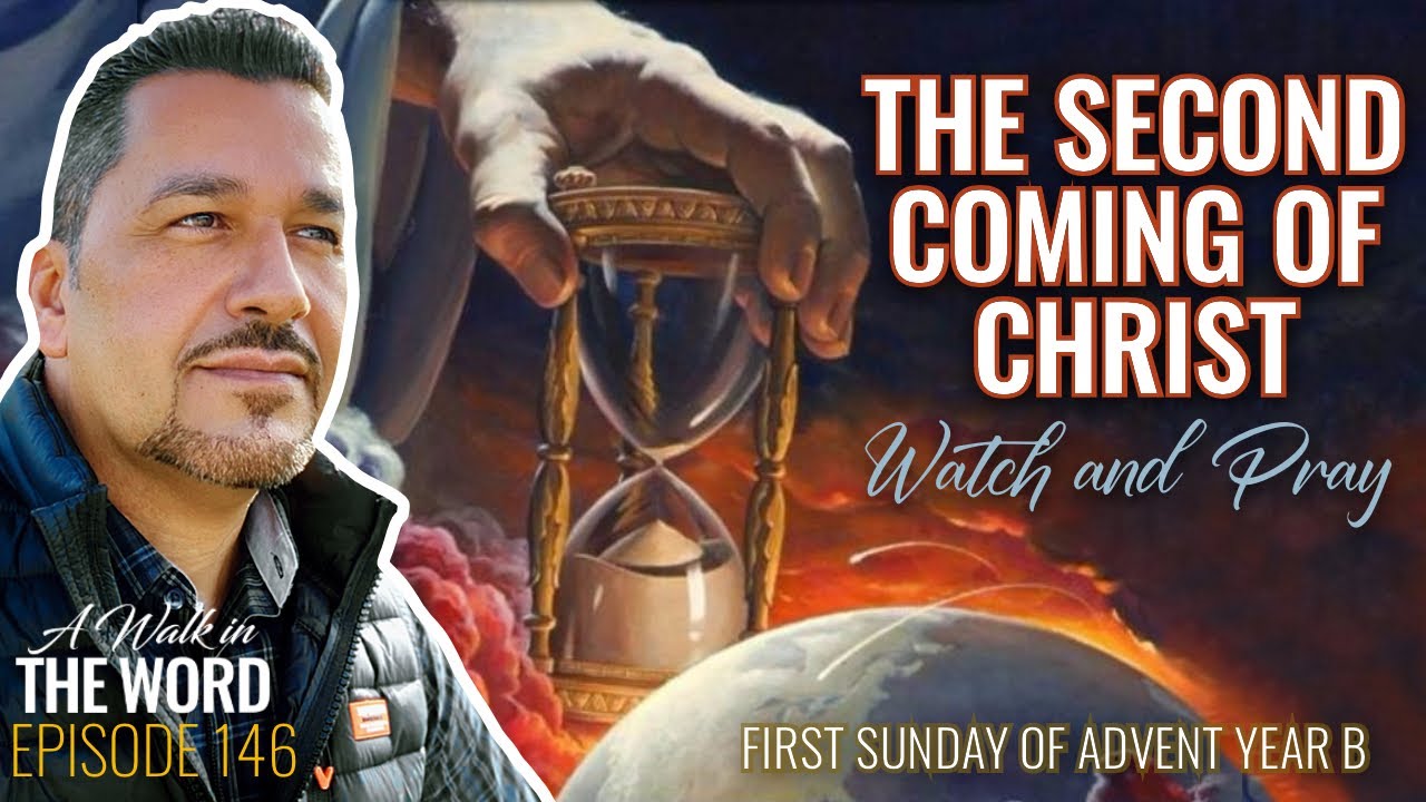 FIRST SUNDAY OF ADVENT YEAR B: THE SECOND COMING/ OF CHRIST: WATCH ...