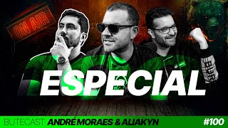 BUTECAST #100 - Episódio Especial Igor Rodrigues recebe Andre Moraes e Aliakyn  de Sá