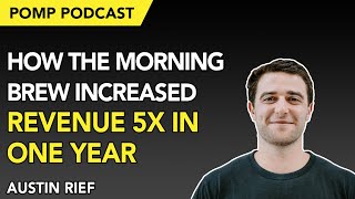 Pomp Podcast #232: How The Morning Brew Increased Revenue 5X In One Year