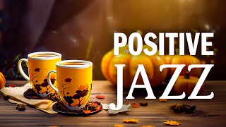 Positive Morning Jazz - Relaxing Jazz Instrumental Music & Delicate Autumn Bossa Nova for Good Mood