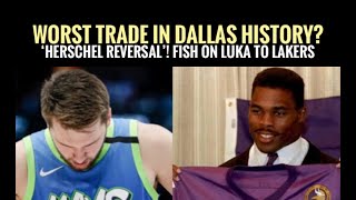 Worst Trade in Dallas History? 'Herschel Reversal'! | Fish on Luka to Lakers