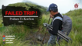 Failed Trip ! Pokhara-Saitighatta-Korchon Top : A Less Travelled Route | Day 2/3 | Katha Ghar |