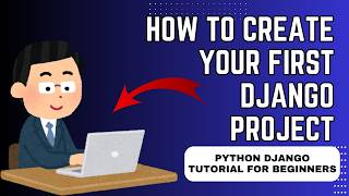 How to Create Your First Django Project | Python Django Tutorial for Beginners
