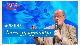 Takács Ferenc - Isten gyógymódja