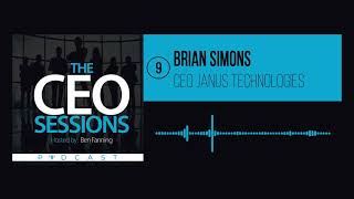 Brian Simons | CEO Janus Technologies | The CEO Sessions Ep.9