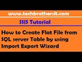 How to Create Flat File from SQL server Table by using Import Export Wizard - SSIS Tutorial