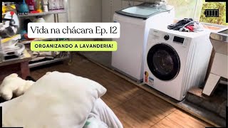 Vida na Chácara Ep. 12: Organização da Lavanderia e Nosso Fim de Semana na Chácara!