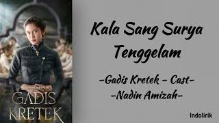 Gadis Kretek - Cast - Kala Sang Surya Tenggelam [feat. Nadin Amizah] | Lirik Lagu