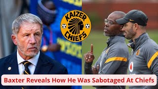 Stuart Baxter Reveals Shocking Details Of How He Was Sabotaged At Chiefs In His Second Spell