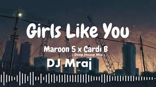 Maroon 5 - Girls Like You ft. Cardi B ( Deep House Mix ) DJMRAJ Remix