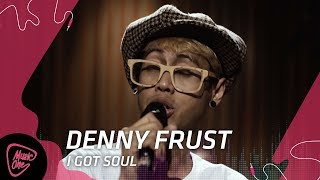 Denny Frust - I Got Soul || MusicOne